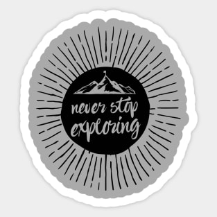 Never Stop Exploring Sticker